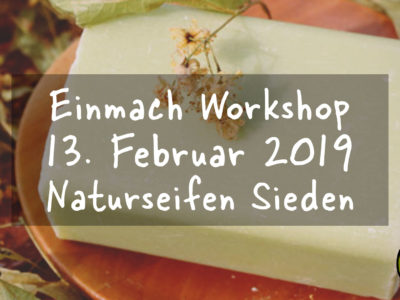 Einmach Workshop – 13. Februar 2019 – Naturseifen Sieden (Ausgebucht)