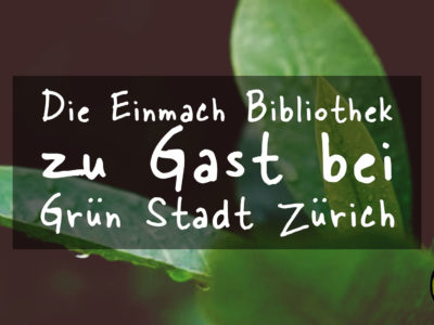 Die Einmach Bibliothek zu Gast bei Grün Stadt Zürich