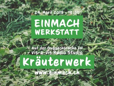 Einmach Werkstatt – 24. April 2019 – Kräuterwerk