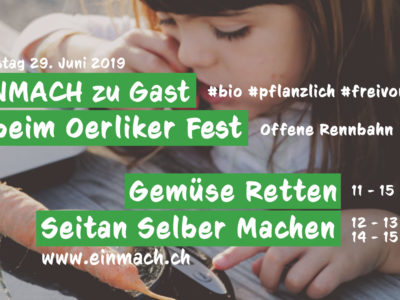 Einmach @ Oerliker Fest – Samstag 29. Juni 2019
