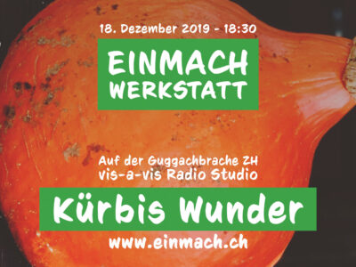 Einmach Werkstatt – 18. Dezember 2019 – Kürbis Wunder