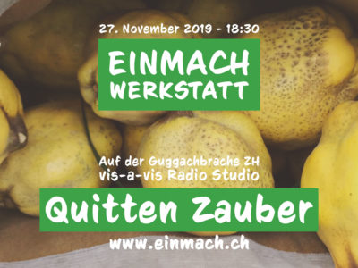 Einmach Werkstatt – 27. November 2019 – Quitten Zauber