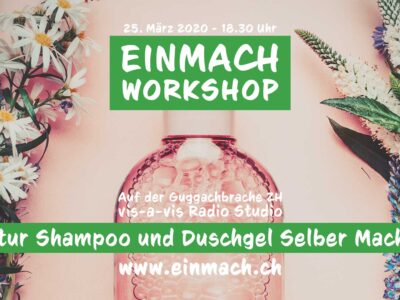 Einmach Workshop – 25. März 2020 – Natur Shampoo und Duschgel Selber Machen ABGESAGT